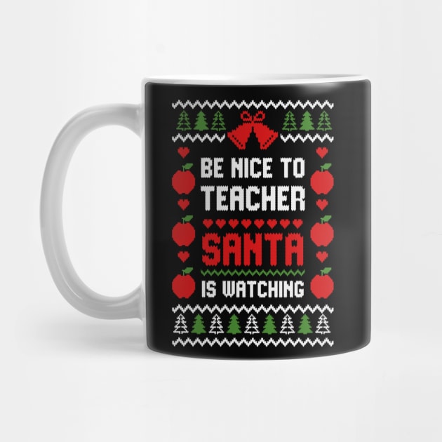 Be Nice To Teacher Santa Is Watching by Hobbybox